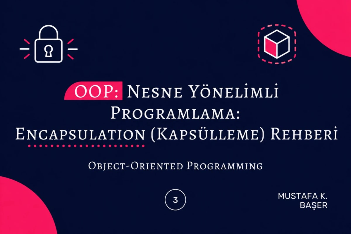 OOP: Nesne Yönelimli Programlama: Encapsulation (Kapsülleme) Rehberi