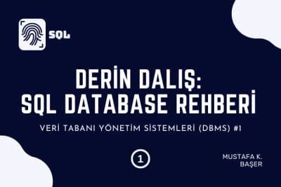 Derin Dalış: SQL ve İlişkisel Veri Tabanı Rehberi