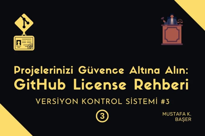 Projelerinizi Güvence Altına Alın: GitHub'da Lisans Ekleme Rehberi