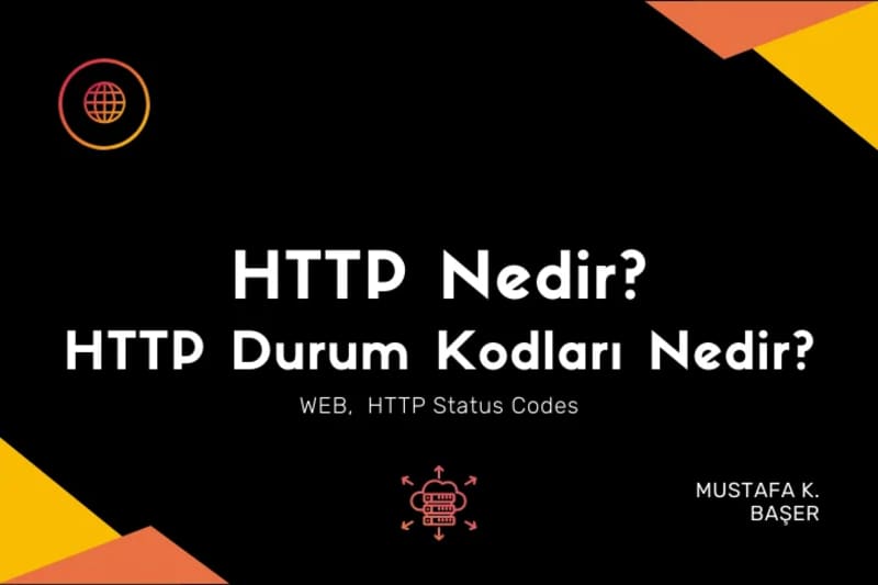 HTTP Nedir, Nasıl Çalışır? HTTP Metotları Nedir?