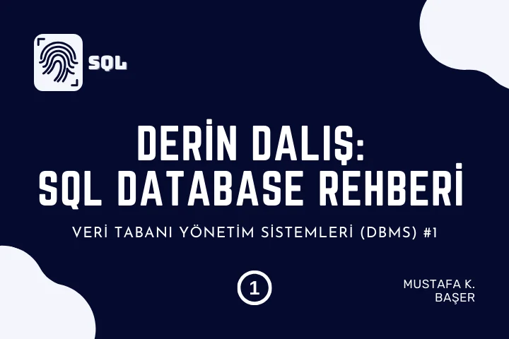 Derin Dalış: SQL ve İlişkisel Veri Tabanı Rehberi