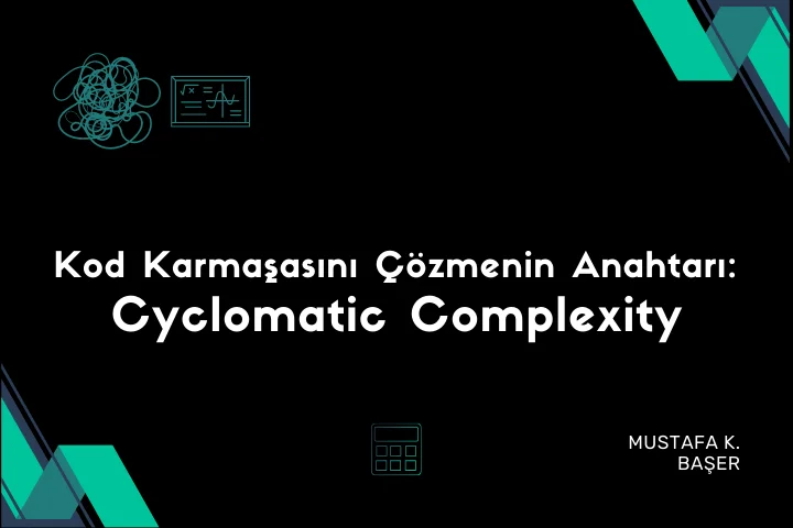 Kod Karmaşasını Çözmenin Anahtarı: Cyclomatic Complexity