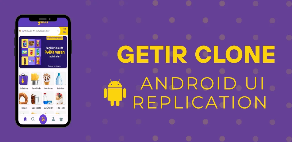 Getir Clone — Android UI Replication