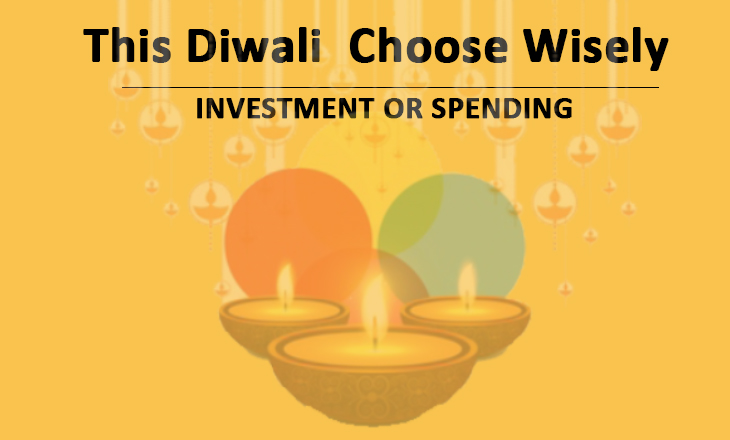 This Diwali choose wisely “Investment or Spending” 