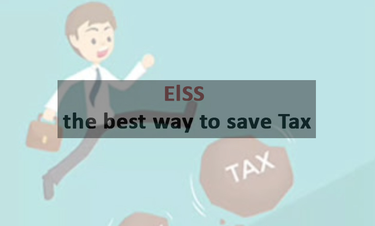 ELSS – THE BEST WAY TO SAVE TAX