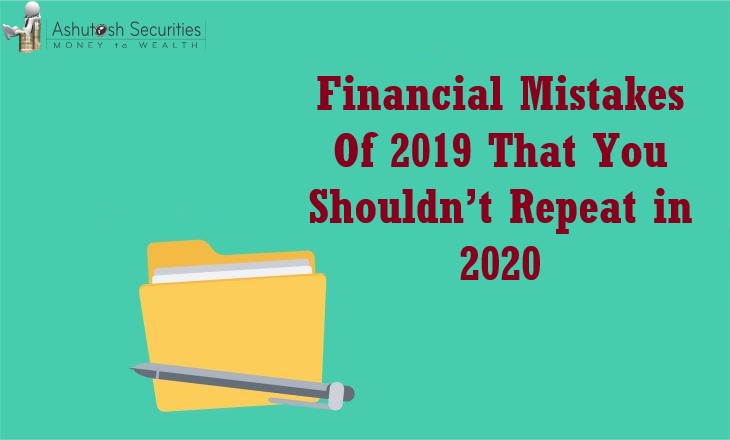 Financial Mistakes Of 2019 That you Shouldn’t Repeat in 2020.