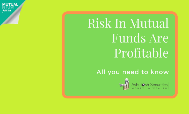 Risk Are Profitable in Mutual Funds, All You Need to Know.