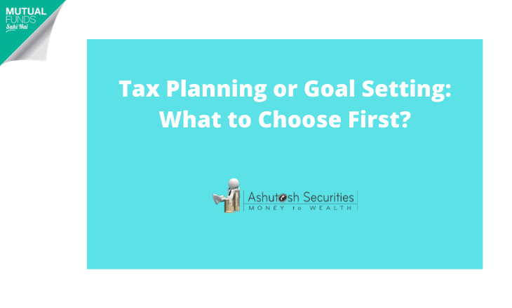 Tax Planning or Goal Setting: What to Choose First?