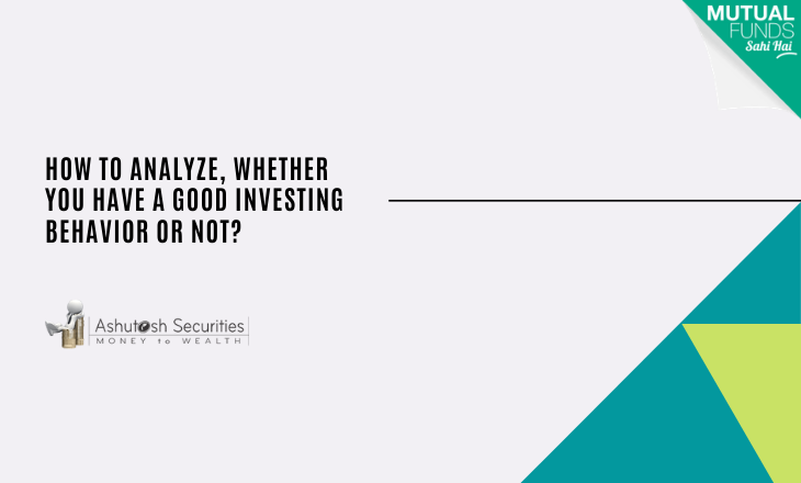 How to Analyze, Whether You Have A Good Investing Behavior or Not? 