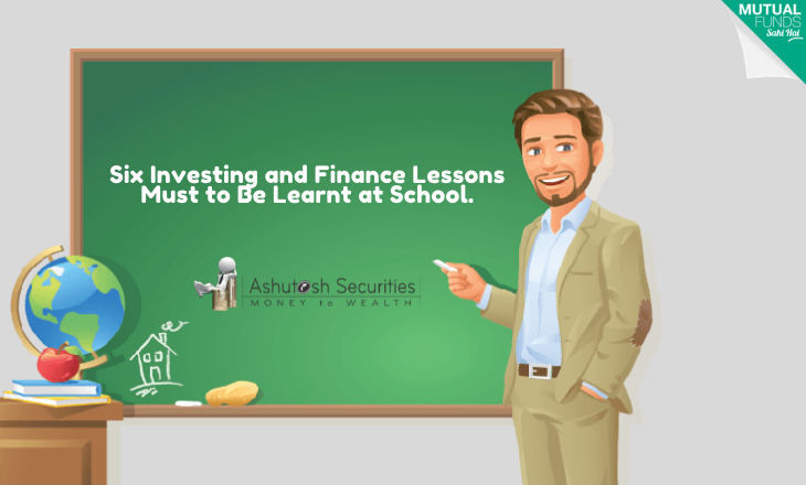 Six Investing and Finance Lessons Must to Be Learnt at School