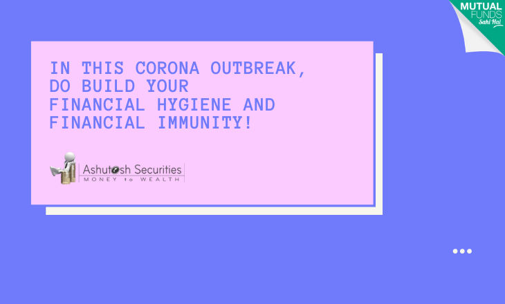 In This Corona Outbreak, Do Build Your Financial Hygiene and Financial Immunity!