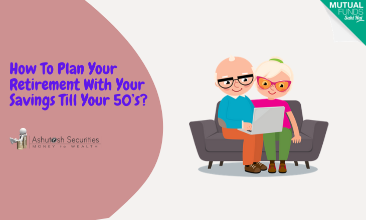 How to plan your retirement with your savings till you are 50