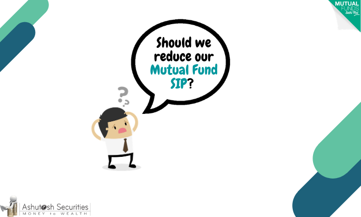 Should we reduce our Mutual Fund SIP?