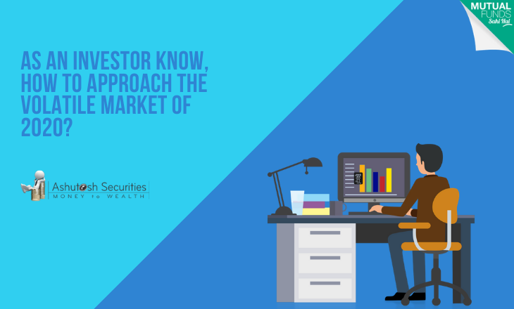 As an investor know, how to approach the volatile market of 2020?