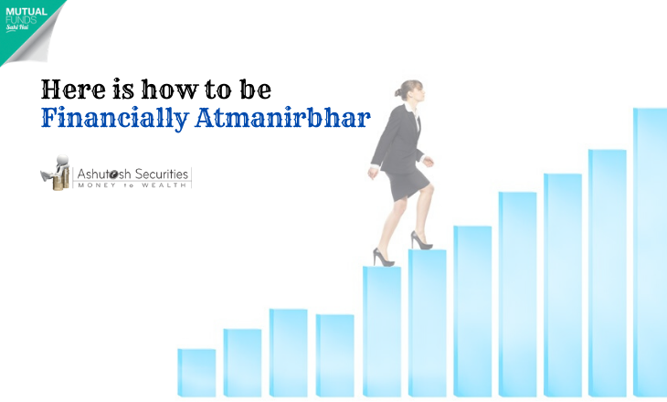 Here is how to be financially Atmanirbhar 