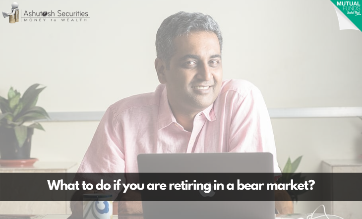 What to do if you are retiring in a bear market?