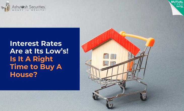 Interest rates are at its low! Is this the right time to buy a house?