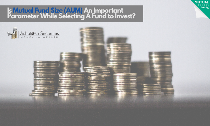 Is Mutual Fund Size (AUM) An Important Parameter While Selecting A Fund to Invest? 