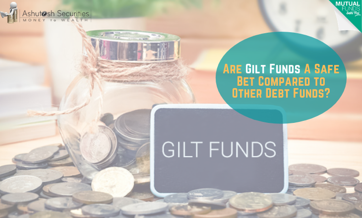 Are Gilt Funds A Safe Bet Compared to Other Debt Funds? 