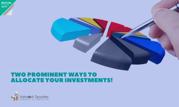 Two Prominent Ways To Allocate Your Investments!