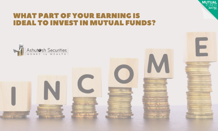 What Part of Your Earning Is Ideal to Invest in Mutual Funds? 