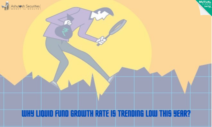 Why Liquid Fund Growth Rate Is Trending Low This Year? 