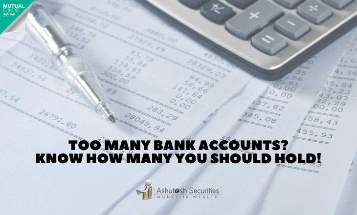 Too Many Bank Account? Know How Many You Should Hold!