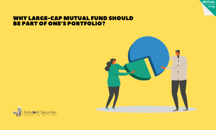 Why Large-Cap Mutual Fund Should Be Part Of One’s Portfolio? 