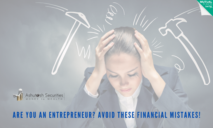 Are You An Entrepreneur? Avoid These Financial Mistakes!
