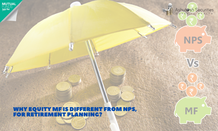 Why Equity MF Is Different From NPS, For Retirement Planning?