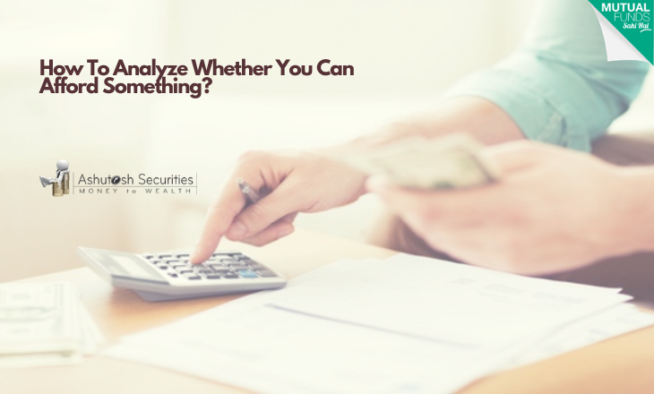 How To Analyze Whether You Can Afford Something? 