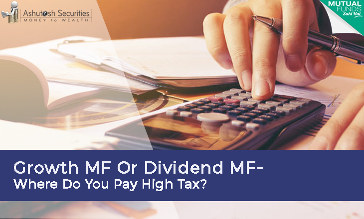 Growth MF Or Dividend MF - Where Do You Pay High Tax? 