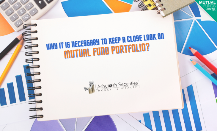 Why It Is Necessary To Keep A Close Look On Mutual Fund Portfolio? 