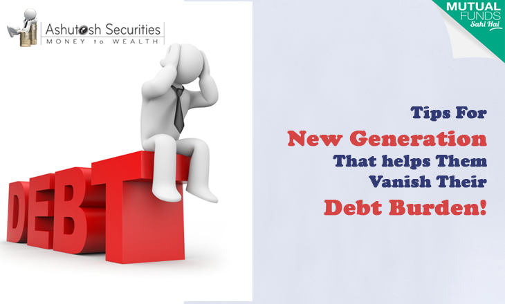 Tips For New Generation That help Them Vanish Their Debt Burden! 