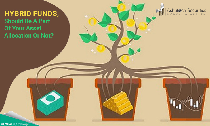 Hybrid Funds, Should Be A Part Of Your Asset Allocation Or Not?