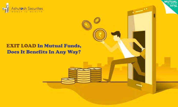 Exit Load In Mutual Funds, Does It Benefits In Any Way? 