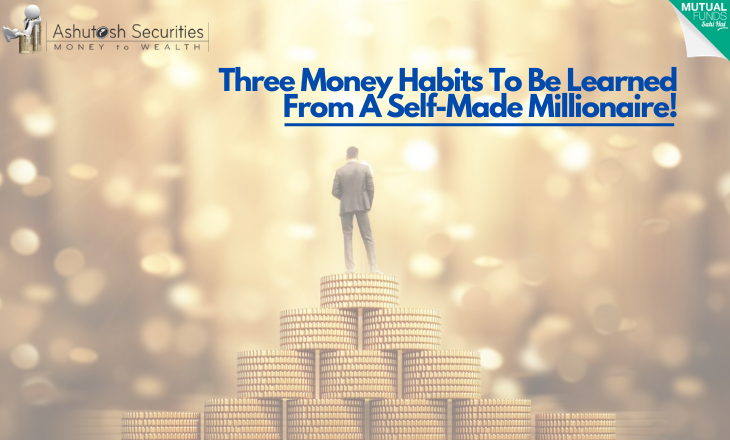 Three Money Habits To Be Learned From A Self-Made Millionaire