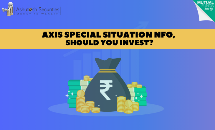 Axis Special Situation NFO, Should You invest?