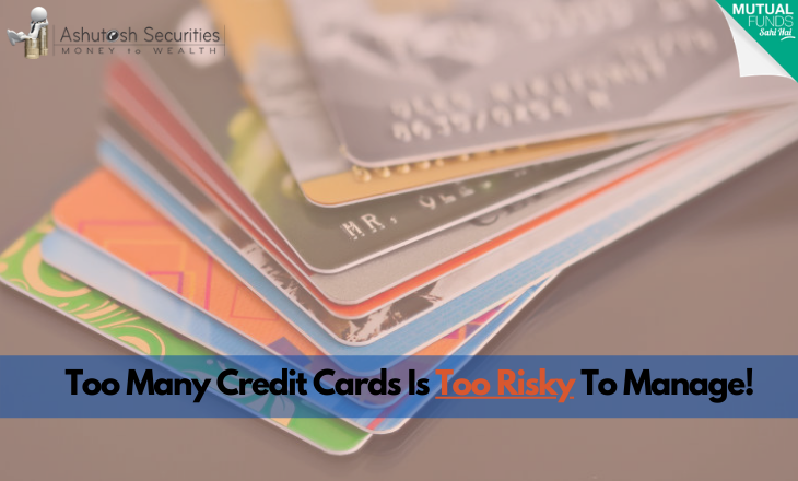 Too Many Credit Cards Is Too Risky To Manage!