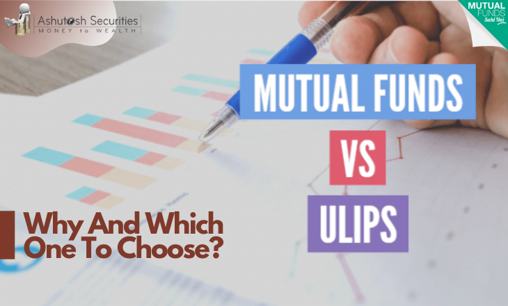 MF’s and ULIP’s: Why And Which One To Choose?