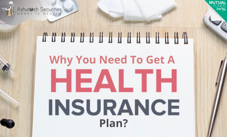 Why You Need To Get A Health Insurance Plan? 