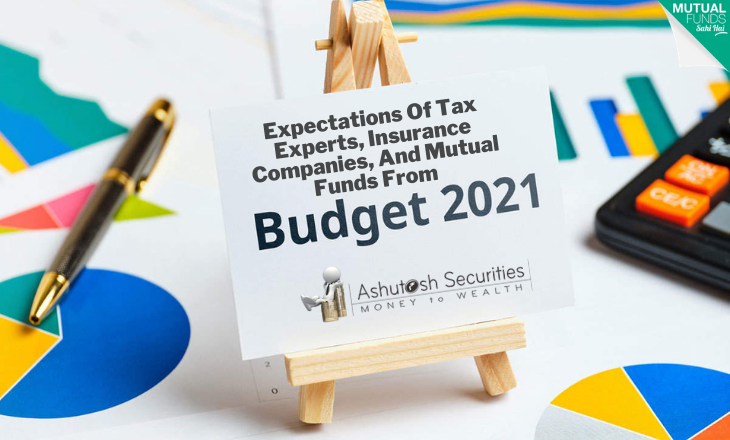 Expectations Of Tax Experts, Insurance Companies And Mutual Funds From Budget 2021! 