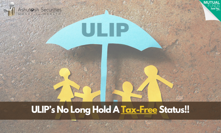 ULIP’s No Long Hold A Tax-Free Status!!