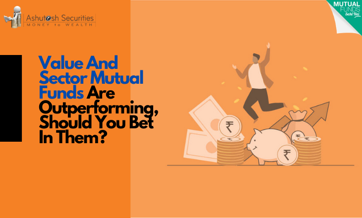 Value And Sector Mutual Funds Are Outperforming, Should You Bet In Them? 