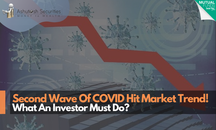 Second Wave Of COVID Hit Market Trend! What An Investor Must Do? 