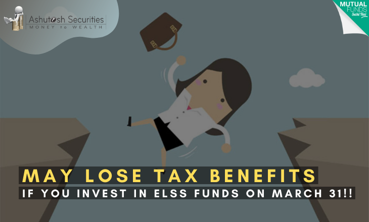 May Loose Tax Benefits If You Invest In ELSS Funds On March 31!!