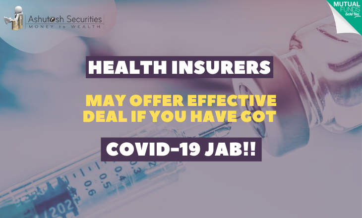 Health Insurers May Offer Effective Deal If You Have Got COVID-19 Jab!!