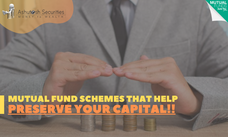 Mutual Fund Schemes That Help Preserve Your Capital!!