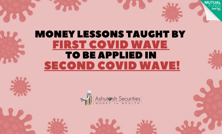 Money Lessons Taught By First COVID Wave To Be Applied In Second COVID Wave!