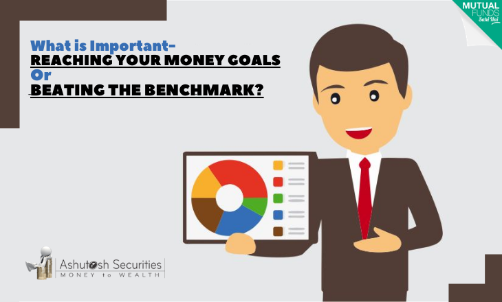 What is Important- Reaching Your Money Goals Or Beating The Benchmark? 